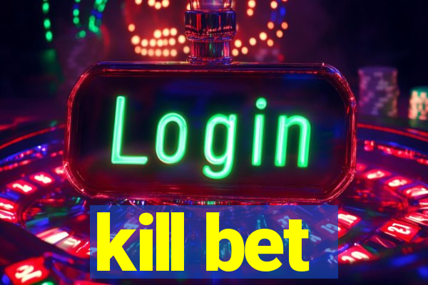 kill bet